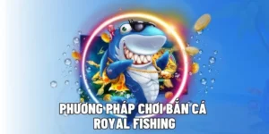 Hướng Dẫn Chơi Bắn Cá Royal Fishing Tại MB66 Một Cách Chi Tiết
